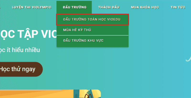Nhấp chọn ĐẤU TRƯỜNG > ĐẤU TRƯỜNG TOÁN HỌC VIOEDU.