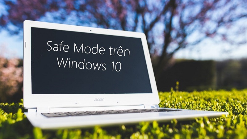 Tổng hợp 3 cách vào chế độ Safe Mode trên Windows 10 bạn nên biết Tổng hợp 3 cách vào chế độ Safe Mode trên Windows 10 bạn nên biết